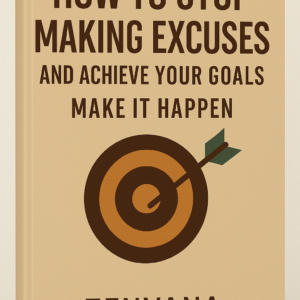 How to Stop Making Excuses and Achieve Your Goals - Make It Happen - Ebook